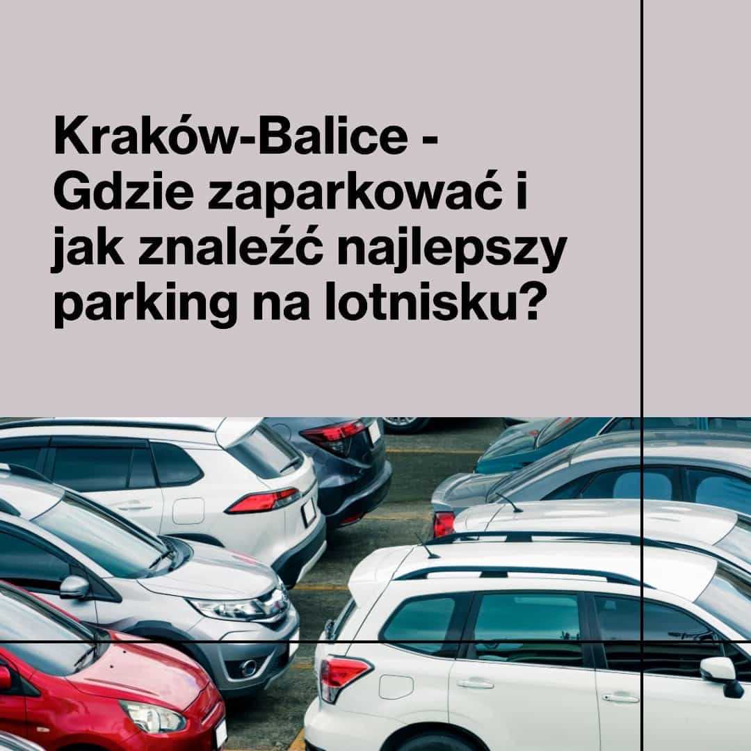 Balice - Gdzie zaparkować i jak znaleźć najlepszy parking na lotnisku? - zdjęcie artykułu